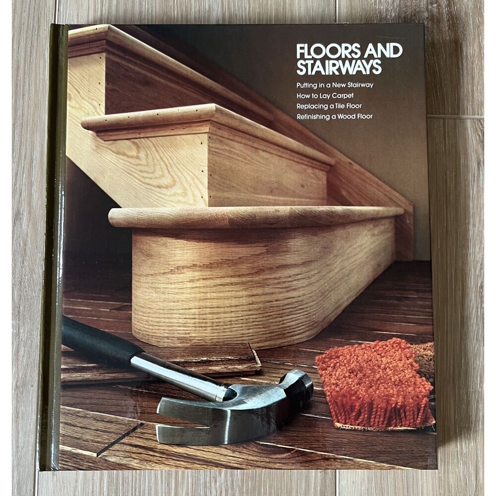 Floors and Stairways Time Life Home Repair & Improvement Series Book Renovation